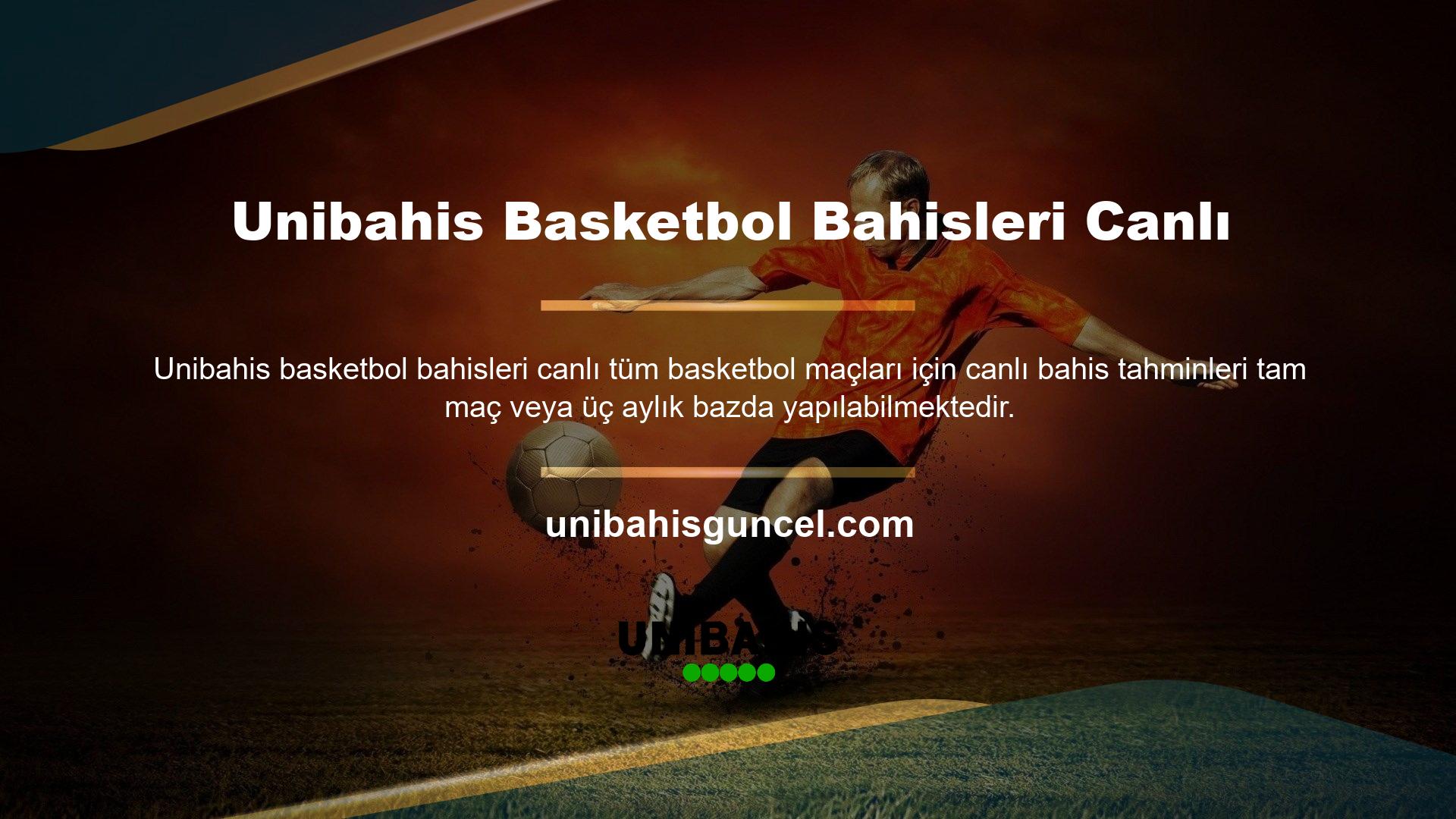 Türkiye Basketbol Ligi bahis sitesi Unibahis, çeşitli basketbol bahis seçenekleri sunmaktadır