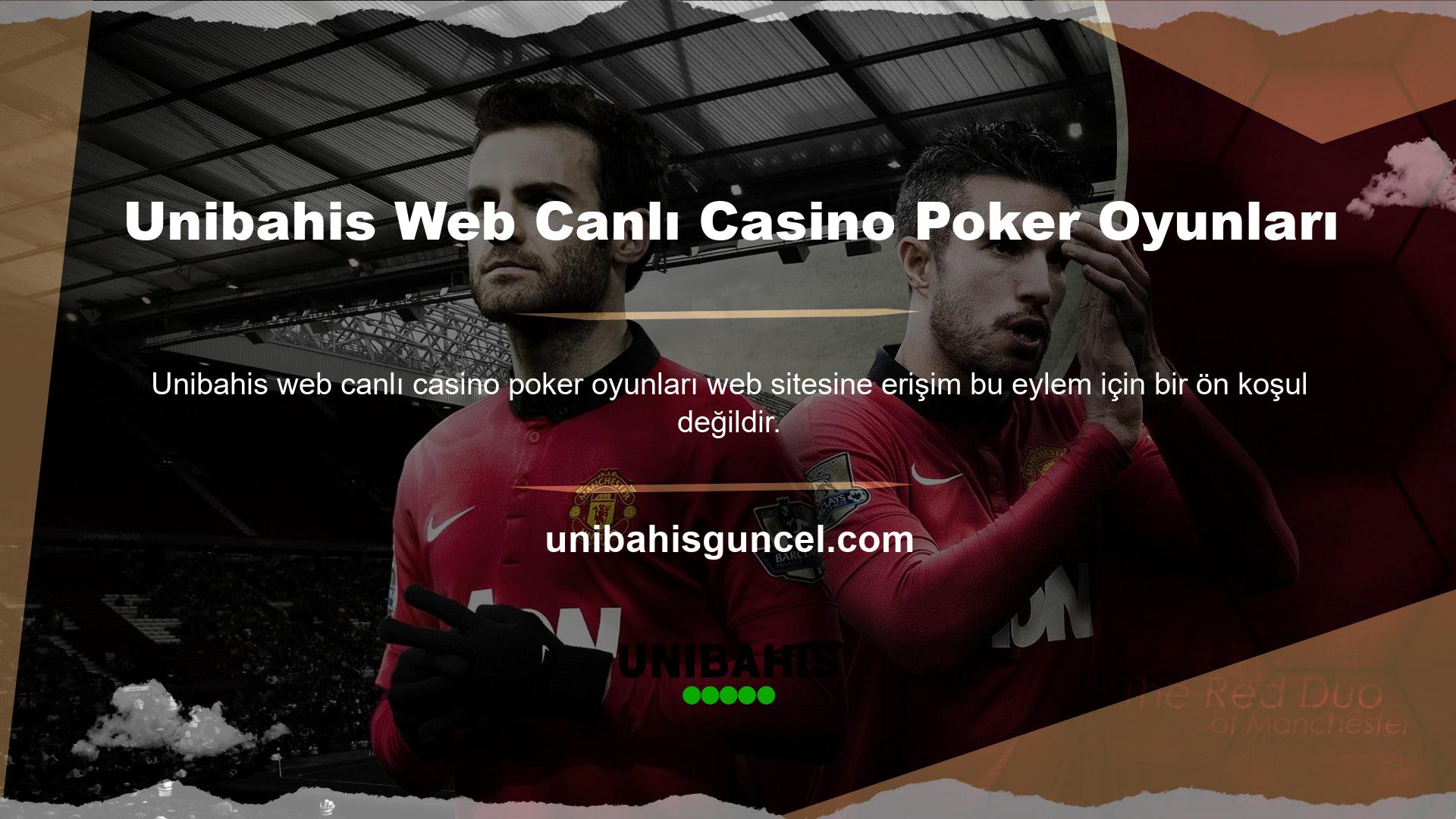 Unibahis web canlı casino poker oyunlarının basitliği ve anlaşılırlığı ortadadır